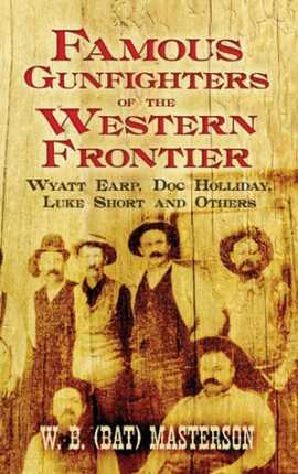 Cowboy Time Machine: Legendary Bat Masterson, Colt Single Actions & Wyatt Earp – Part 2 Cowboy Time Machine: Legendary Bat Masterson, Colt Single Actions & Wyatt Earp – Part 2