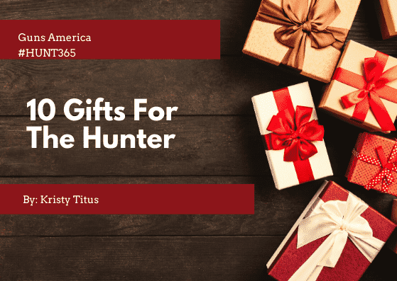 10 Gifts For The Hunter 10 Gifts For The Hunter