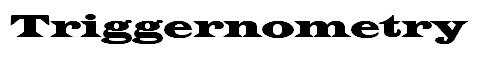 Triggernometry