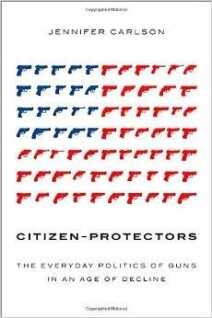 The book cover to "Citizen Protectors: Gun Ownership in the Age of Decline." 