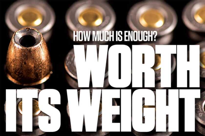 Worth Its Weight: How Much Is Enough? Worth Its Weight: How Much Is Enough?