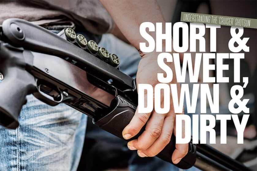 Short & Sweet, Down & Dirty: How to Shoot a 'Cruiser' Shotgun Short & Sweet, Down & Dirty: How to Shoot a 'Cruiser' Shotgun