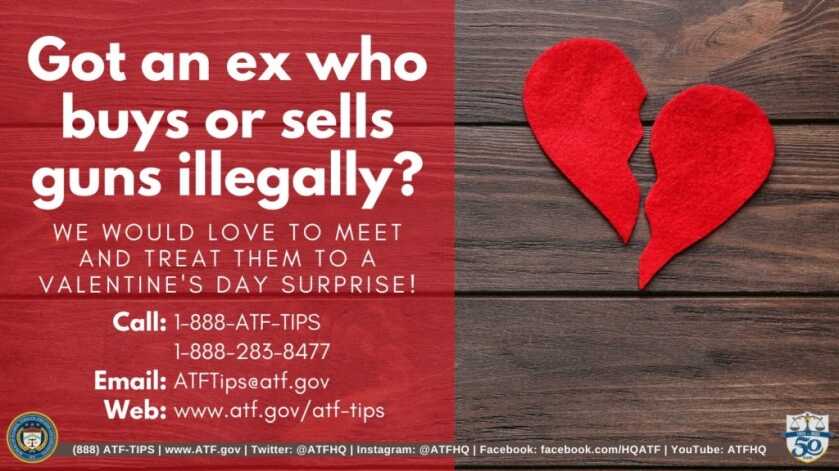 ATF: This Valentine’s Day, Nark on Your Ex for Firearms Violations! ATF: This Valentine’s Day, Nark on Your Ex for Firearms Violations!